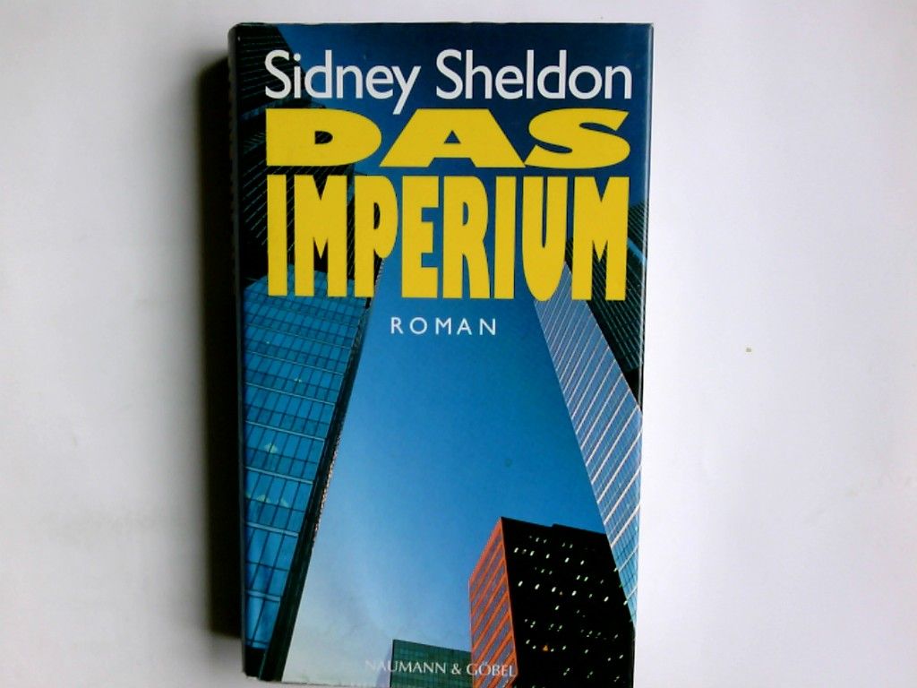 Das Imperium : Roman. Sidney Sheldon. Übers.: Wulf Bergner - Sheldon, Sidney und Wulf Bergner