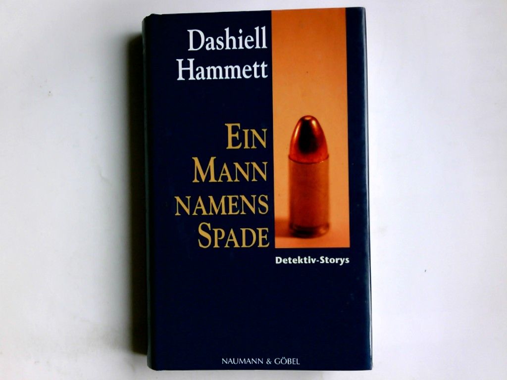 Ein Mann namens Spade : Detektiv-Stories. Dashiell Hammett. Übers.: Benjamin Schwarz - Hammett, Dashiell