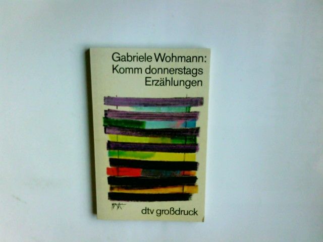 Komm donnerstags : Erzählungen. Gabriele Wohmann / dtv ; 2548 : dtv-Grossdr. - Wohmann, Gabriele (Verfasser)