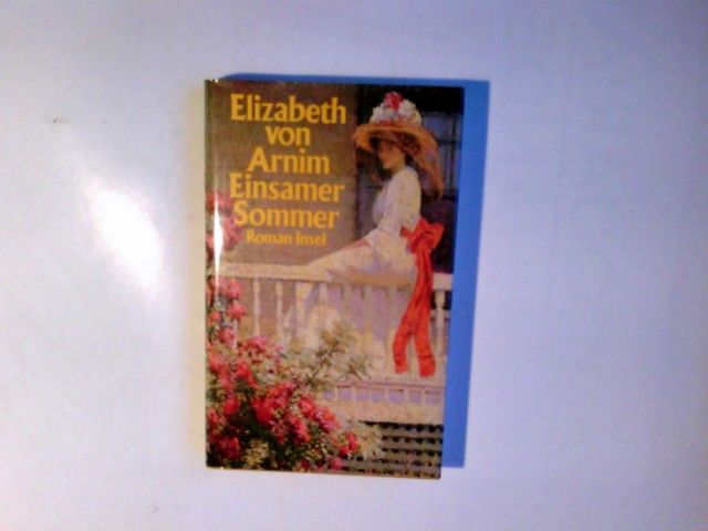 Einsamer Sommer : Roman. Elizabeth von Arnim. Aus dem Engl. von Leonore Schwartz - Arnim, Mary Annette von (Verfasser)