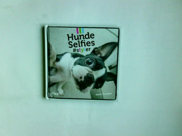 Hunde-Selfies : #styler. Hansi Trompka - Trompka, Hansi (Verfasser)