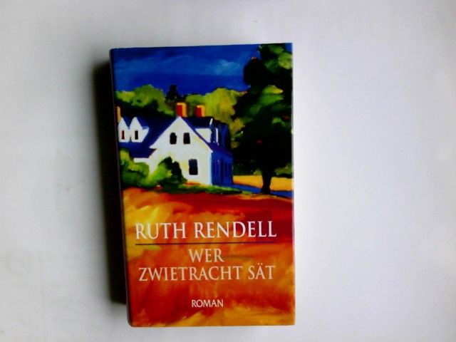 Wer Zwietracht sät : Roman. Ruth Rendell. Aus dem Engl. von Cornelia C. Walter - Rendell, Ruth (Verfasser)