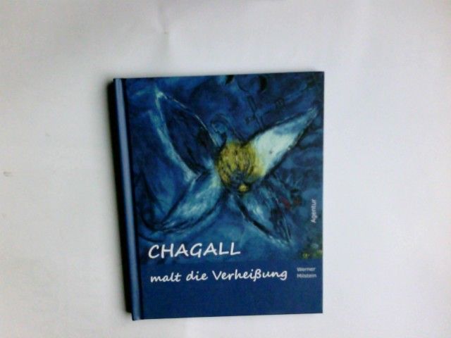Chagall malt die Verheißung. Werner Milstein - Milstein, Werner (Verfasser) und Marc (Illustrator) Chagall