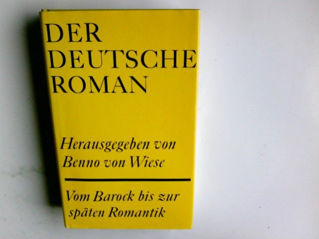 Der deutsche Roman; Teil: 1.Vom Barock bis zur späten Romantik