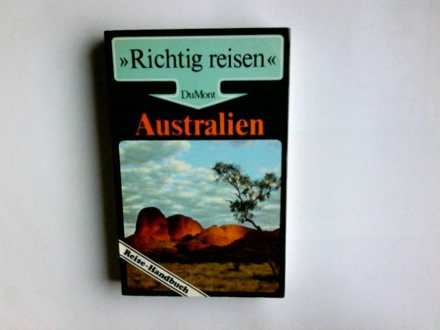 Australien : Reise-Handbuch. Johannes Schultz-Tesmar / Richtig reisen - Schultz-Tesmar, Johannes (Verfasser)