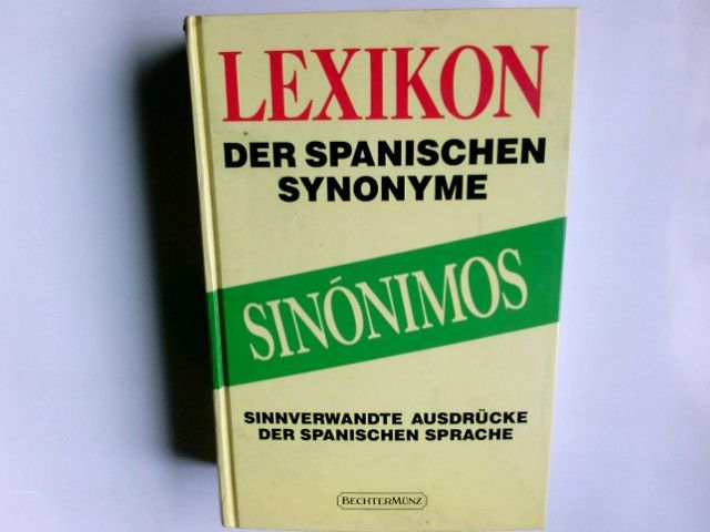 Sinónimos : Lexikon der spanischen Synonyme ; sinnverwandte Ausdrücke der spanischen Sprache hrsg. von - Torres, Felipa Moreno