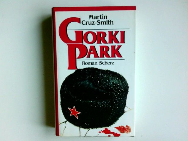 Gorki-Park : Roman. Martin Cruz-Smith. Einzig berecht. Übers. aus d. Amerikan. von Wulf Bergner - Smith, Martin Cruz