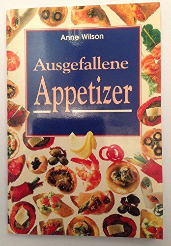 Ausgefallene Appetizer - Anne, Wilson