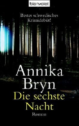 Die sechste Nacht : Roman. Dt. von Friederike Buchinger / Blanvalet ; 36233 - Bryn, Annika