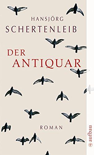 Der Antiquar : Roman. Aufbau-Taschenbücher ; 2397 - Schertenleib, Hansjörg