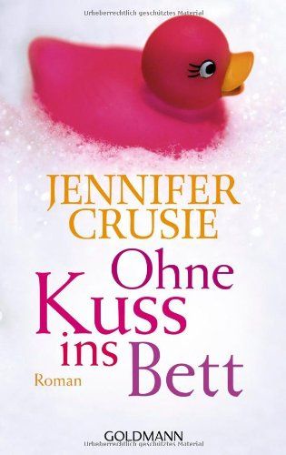 Ohne Kuss ins Bett : Roman. Jennifer Crusie. Dt. von Eva Kornbichler / Goldmann ; 47495 - Crusie, Jennifer und Eva Kornbichler