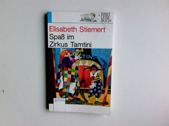 Spass im Zirkus Tamtini. Mit Bildern von Herbert Lentz / Arena-Taschenbuch ; Bd. 2006 : Erstlesebuch - Stiemert, Elisabeth