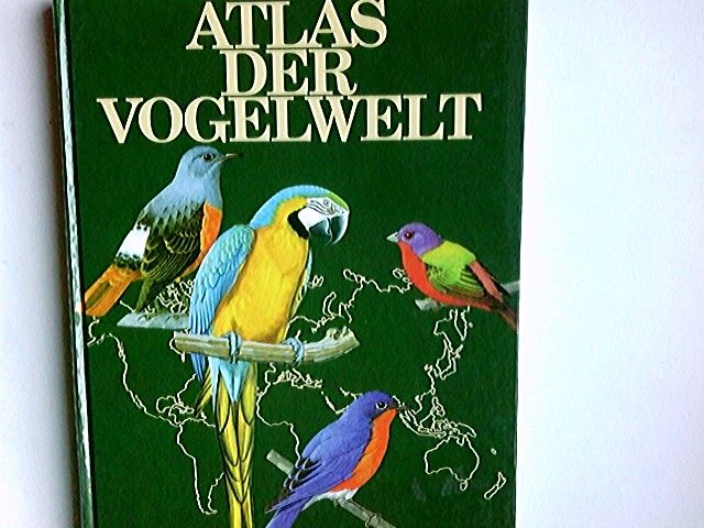 Atlas der Vogelwelt. bearb. und hrsg. von Goetz Rheinwald. [Hrsg. der engl. Ausg.: Peter Scott ... Autoren: Cyril Walker ...] - Rheinwald, Goetz (Herausgeber) und Cyril (Mitwirkender) Walker