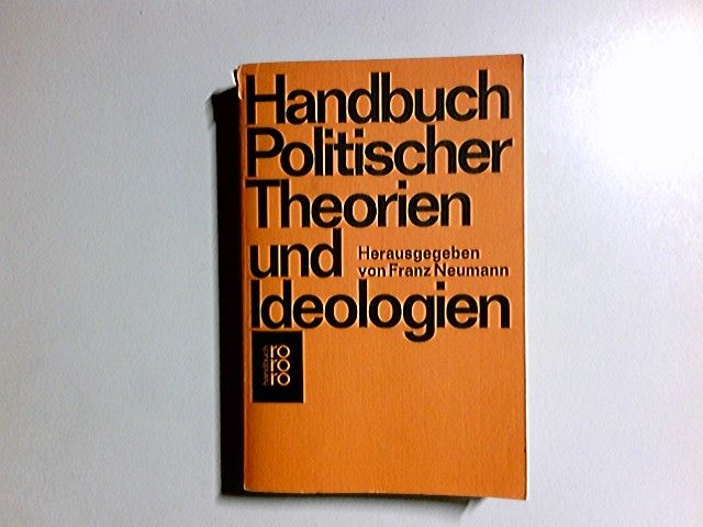Handbuch politischer Theorien und Ideologien. hrsg. von Franz Neumann. [Autoren: Klaus Christoph ...] / rororo ; 6214 : rororo-Handbuch - Neumann, Franz (Herausgeber) und Klaus (Mitwirkender) Christoph