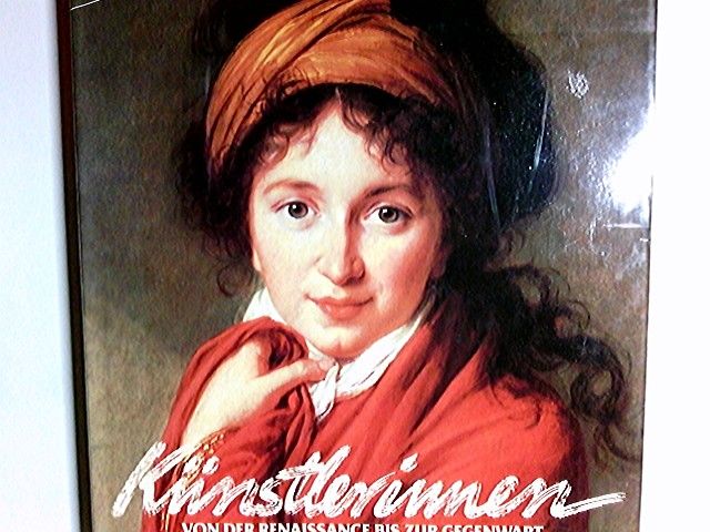 Künstlerinnen : von der Renaissance bis zur Gegenwart. Nancy Heller. Aus d. Engl. von Gisela Hossmann / Meisterwerke - Heller, Nancy G.