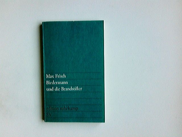 Biedermann und die Brandstifter : Ein Lehrstück ohne Lehre - Frisch, Max