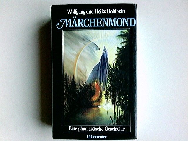 Märchenmond : e. phantast. Geschichte. Wolfgang u. Heike Hohlbein - Hohlbein, Wolfgang und Heike Hohlbein