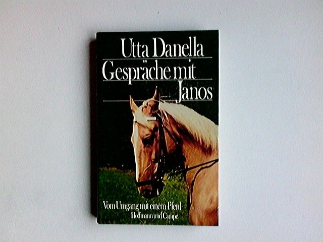 Gespräche mit Janos : vom Umgang mit e. Pferd. - Danella, Utta