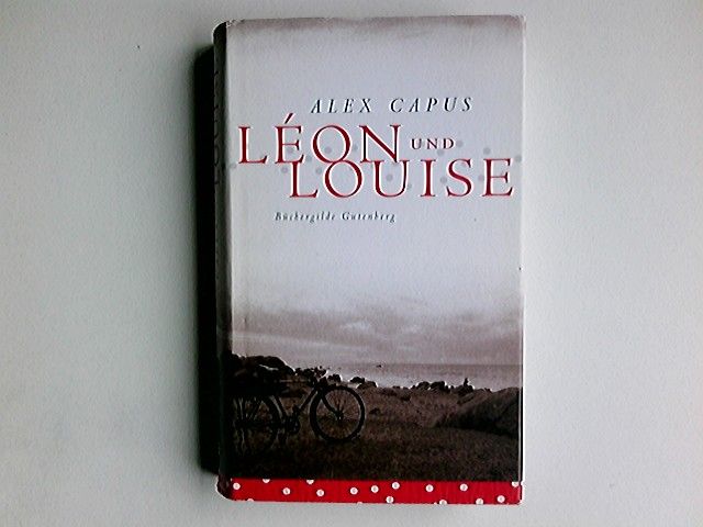 Léon und Louise: Roman. - Capus, Alex