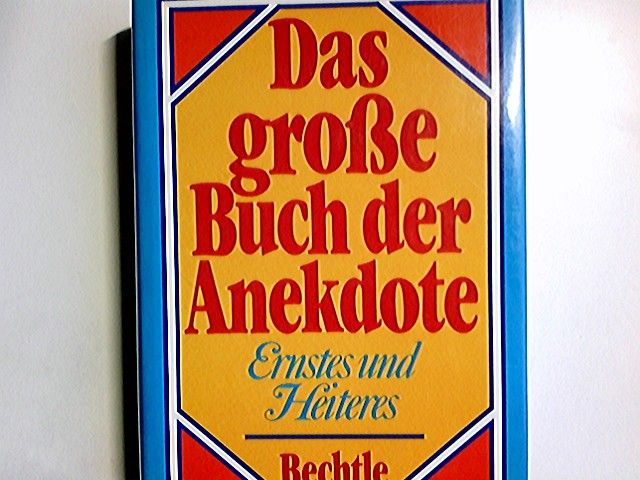 Das grosse Buch der Anekdote : Ernstes u. Heiteres. hrsg. von Georg Niebling - Niebling, Georg (Herausgeber)