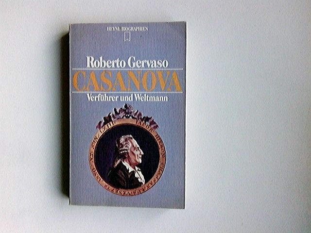 Casanova : Verführer u. Weltmann. [Die Zeittaf. wurde erarbeitet von Hubert Fritz] / Heyne-Biographien ; 67 - Gervaso, Roberto