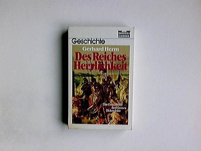 Des Reiches Herrlichkeit. Bastei Lübbe ; Bd. 64058 : Geschichte - Herm, Gerhard