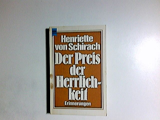 Der Preis der Herrlichkeit . Erinnerungen . - Schirach, Henriette von