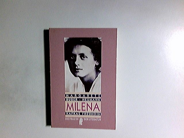Milena : Kafkas Freundin ; ein Lebensbild. Mit e. Nachw. von Gudrun Bouchard / Ullstein ; Nr. 30248 : Die Frau in der Literatur - Buber-Neumann, Margarete
