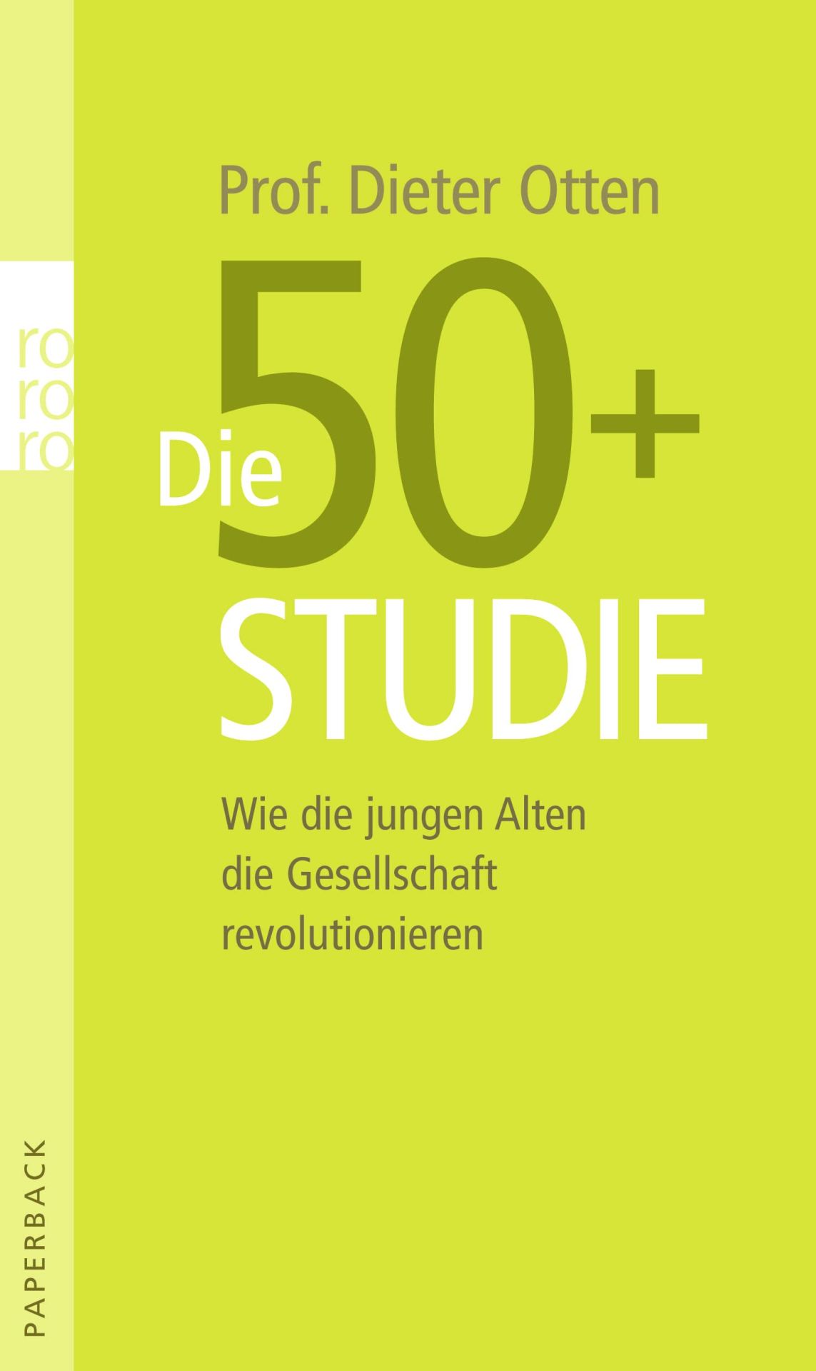 Die 50+-Studie wie die jungen Alten die Gesellschaft revolutionieren - Otten, Dieter