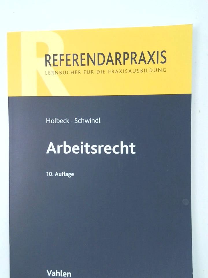 Arbeitsrecht von Thomas Holbeck ; Ernst Schwindl - Holbeck, Thomas und Ernst Schwindl