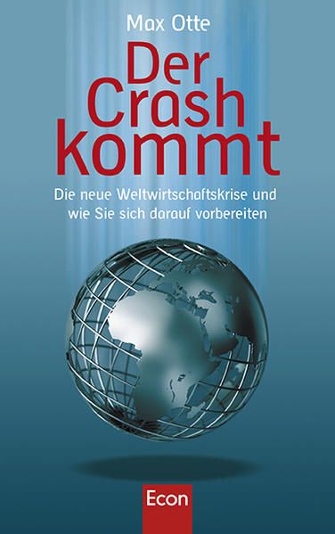 Der Crash kommt: Die neue Weltwirtschaftskrise und wie Sie sich darauf vorbereiten Die neue Weltwirtschaftskrise und wie Sie sich darauf vorbereiten - Otte, Max