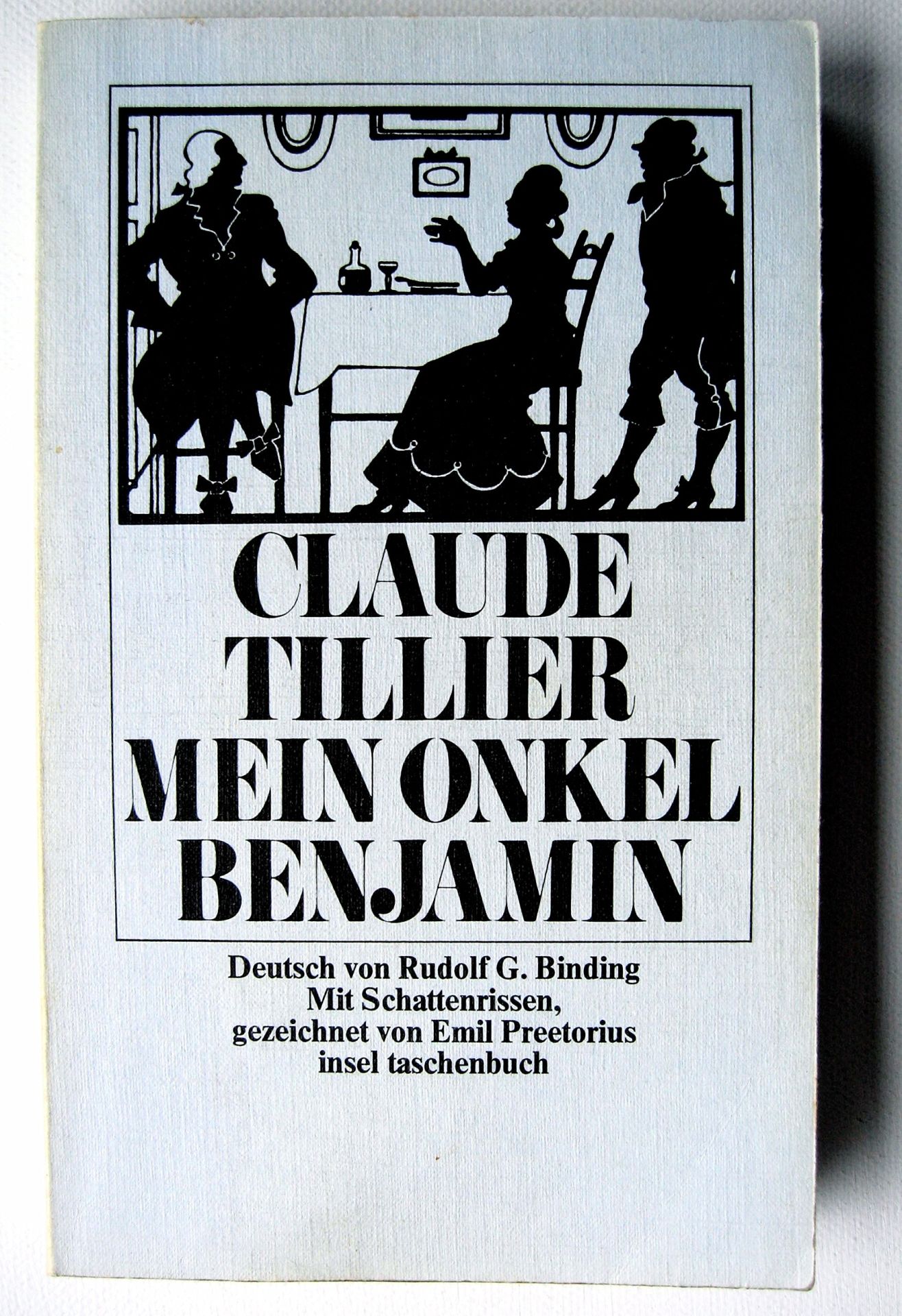 Mein Onkel Benjamin Claude Tillier. Dt. von Rudolf G. Binding. Mit Schattenrissen, gezeichnet von Emil Preetorius - Rudolf G. Binding und Claude Tillier