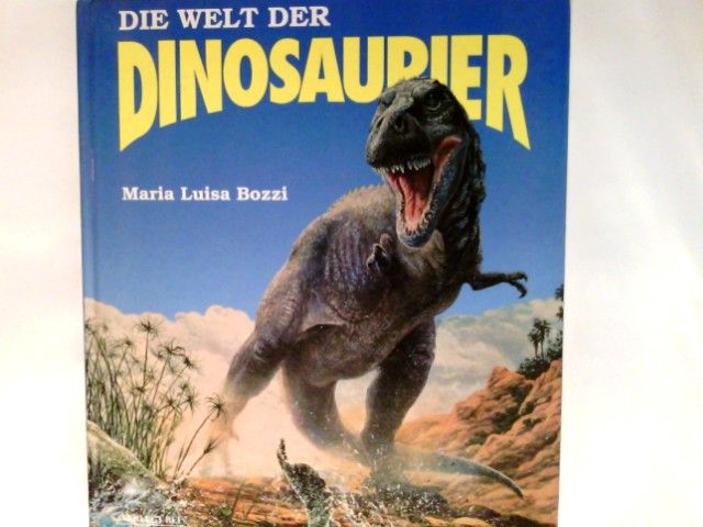 Die Welt der Dinosaurier. - Bozzi, Maria Luisa, Stefano Maugeri und Manuela  Übers. Eder