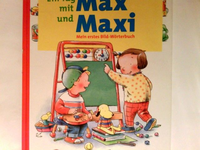 Ein Tag mit Max und Maxi : mein erstes Bild-Wörterbuch. - Boisnard, Annette (Mitwirkender)