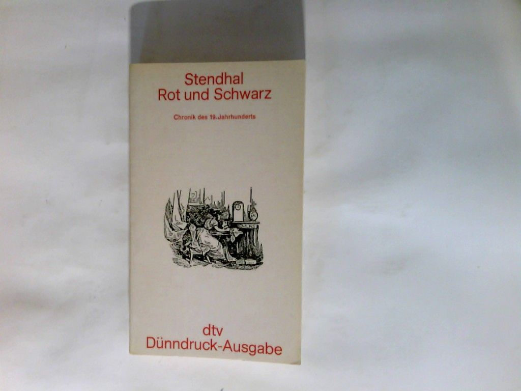 Rot und Schwarz : Chronik d. 19. Jh. Mit e. Nachw. von Franz Blei - Stendhal (Verfasser) und Aus d. Franz. übertr. Otto Flake