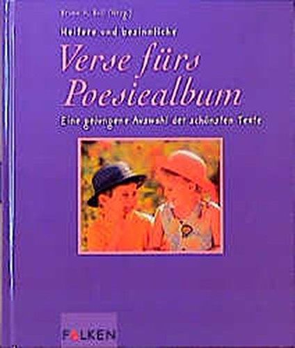 Heitere und besinnliche Verse fürs Poesiealbum : eine gelungene Auswahl der schönsten Texte - Bruno H. Bull, Hrsg.