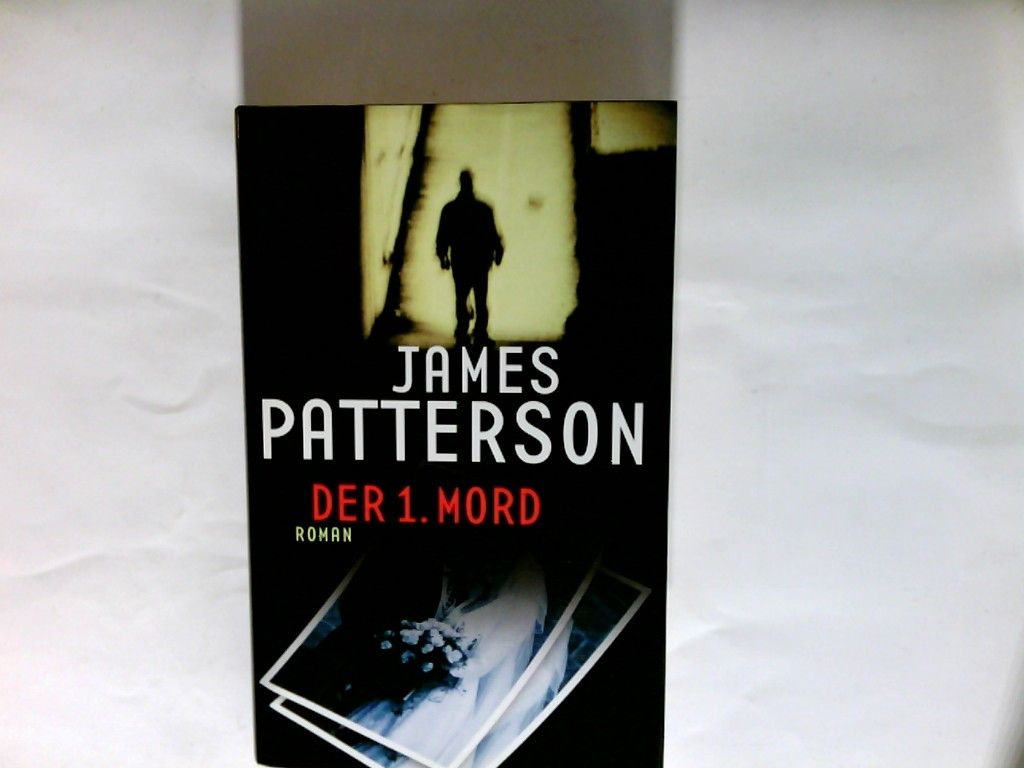 Der 1. Mord : Roman. - Patterson, James (Verfasser) und . Dt. von Edda Petri