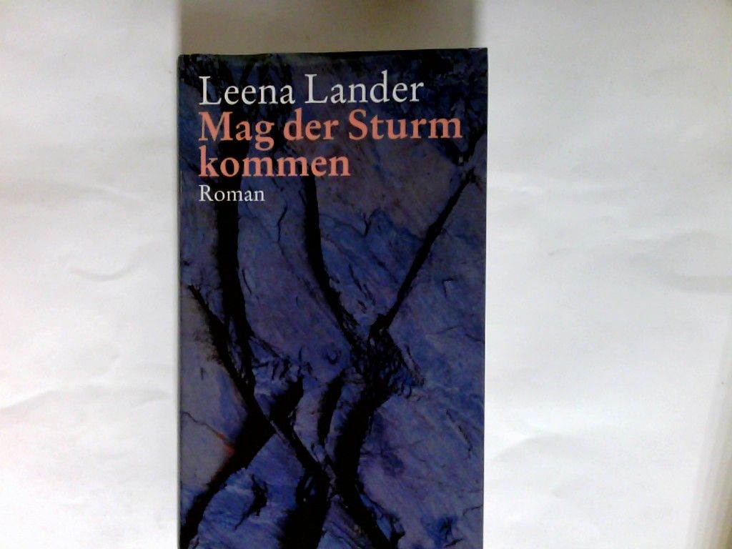 Mag der Sturm kommen : Roman. - Lander, Leena (Verfasser) und Aus dem Finn. Angela Plöger