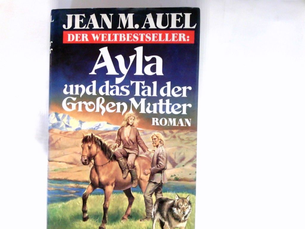 Ayla und das Tal der grossen Mutter : Roman. Aus dem Amerikan. von Christel Wiemken ... - Auel, Jean M.