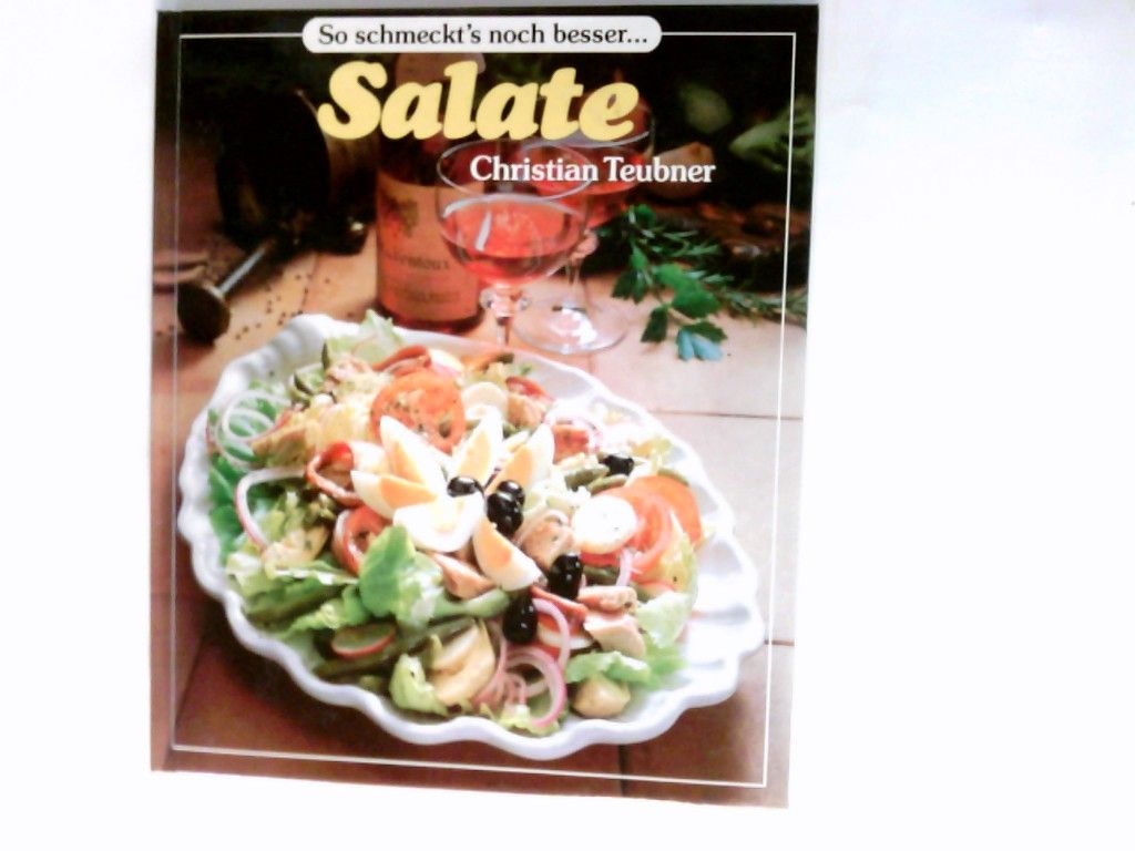 Salate : ein besonderes Bildkochbuch mit reizvollen Rezepten. - Teubner, Christian