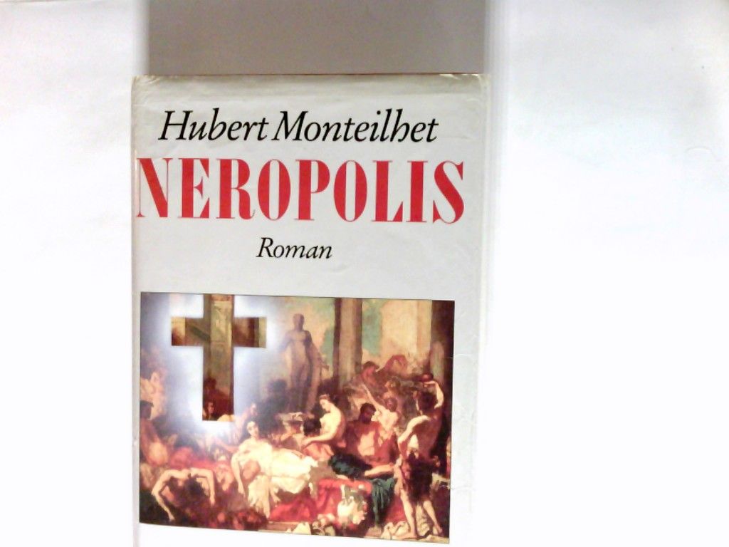 Neropolis : Roman. Übertr. von Helmut Kossodo u. Isabelle Maurer - Monteilhet, Hubert