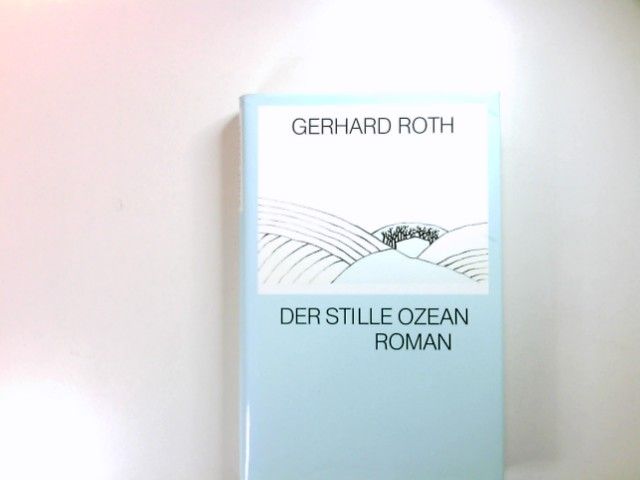 Der stille Ozean : Roman. - Roth, Gerhard