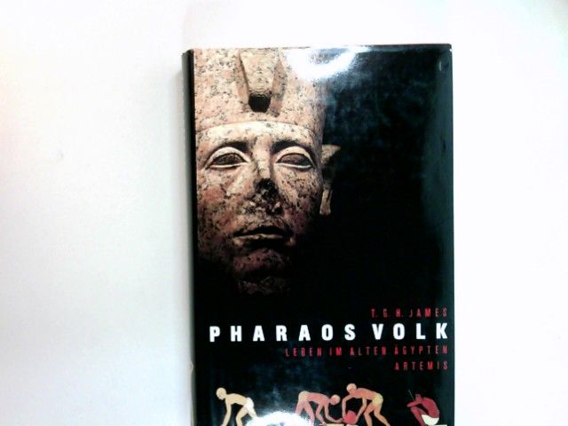 Pharaos Volk : Leben im Alten Ägypten. Aus d. Engl. übertr. von Hanna Jenni - James, Thomas G. H.