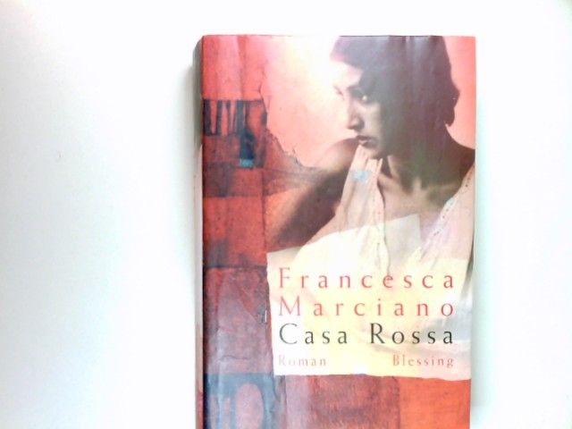 Casa Rossa : Roman. Aus dem Engl. von Barbara Schaden - Marciano, Francesca