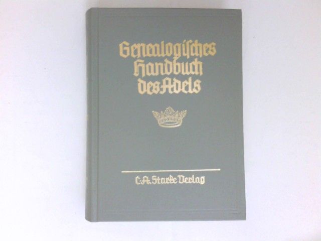Genealogisches Handbuch der adeligen Häuser, B Band XIX : Genealogisches Handbuch des Adels - Band 99.