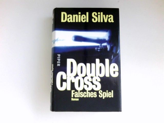 Double cross : Falsches Spiel.  Roman. Aus dem Amerikan. von Reiner Pfleiderer. - Silva, Daniel