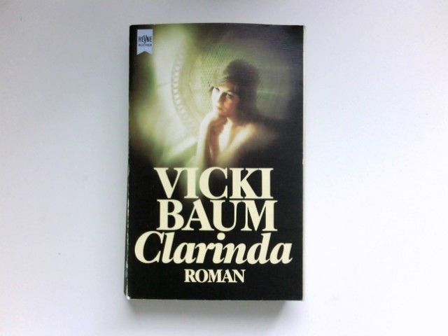 Clarinda : Roman. Vicky Baum / Heyne-Bücher ; Nr. 5235. - Baum, Vicki