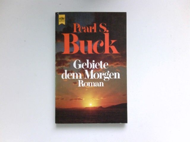 Gebiete dem Morgen : Roman. [Dt. Übers. von Maria Meinert] / Heyne-Bücher ; Nr. 5112. - Buck, Pearl S.