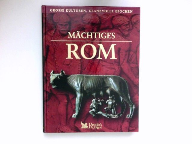 Mächtiges Rom : Große Kulturen, glanzvolle Epochen. - Cagnac-Valette, Emmanuelle und Kirsten Thiel