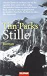 Stille : Roman / Tim Parks. Aus dem Engl. von Ulrike Becker / Goldmann ; 46222 - Parks, Tim und Ulrike Becker